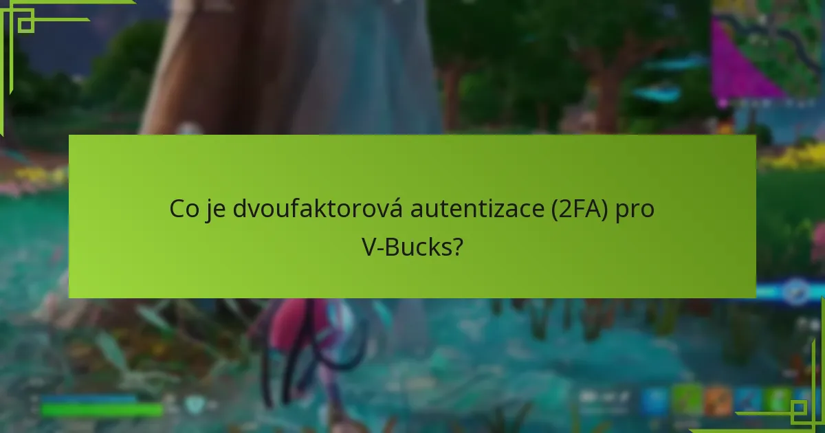 Jak mohu chránit svůj účet V-Bucks?