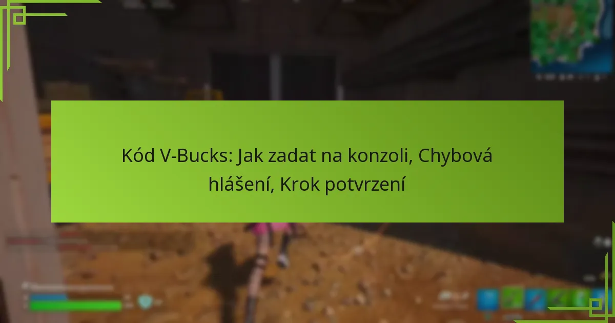 Kód V-Bucks: Jak zadat na konzoli, Chybová hlášení, Krok potvrzení
