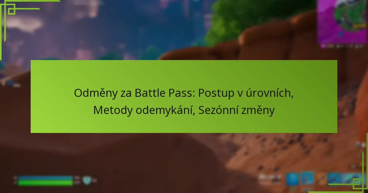 Odměny za Battle Pass: Postup v úrovních, Metody odemykání, Sezónní změny