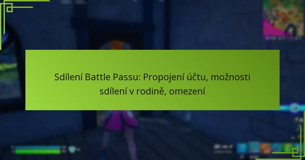 Sdílení Battle Passu: Propojení účtu, možnosti sdílení v rodině, omezení