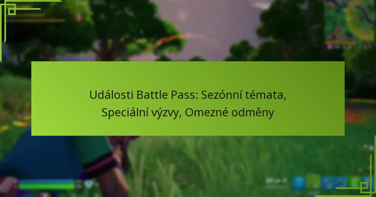 Události Battle Pass: Sezónní témata, Speciální výzvy, Omezné odměny