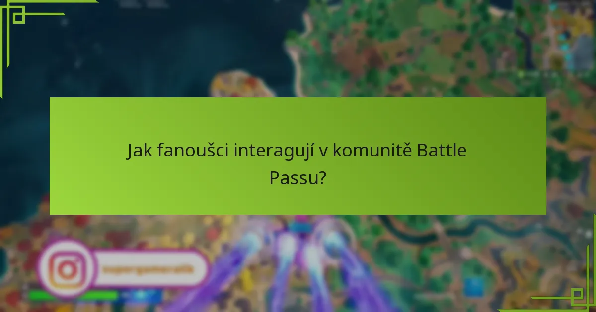 Jak fanoušci interagují v komunitě Battle Passu?