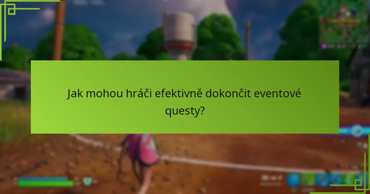 Jak mohou hráči efektivně dokončit eventové questy?