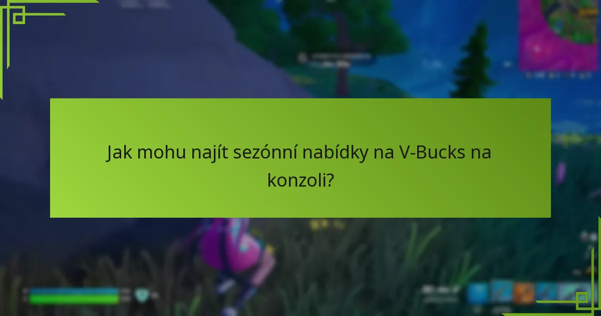 Jaké jsou nejlepší časově omezené nabídky na V-Bucks?