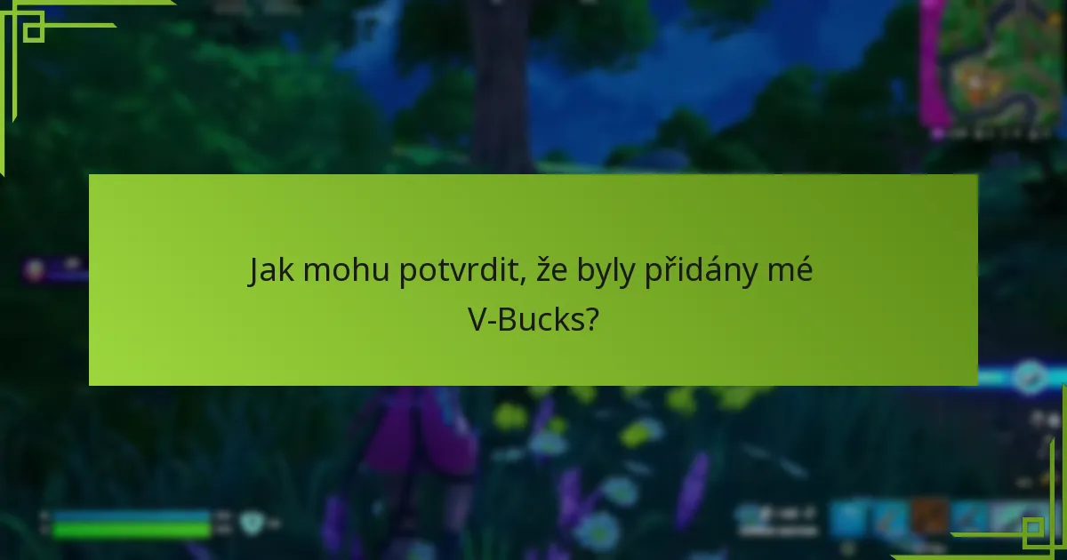 Jak mohu potvrdit, že byly přidány mé V-Bucks?
