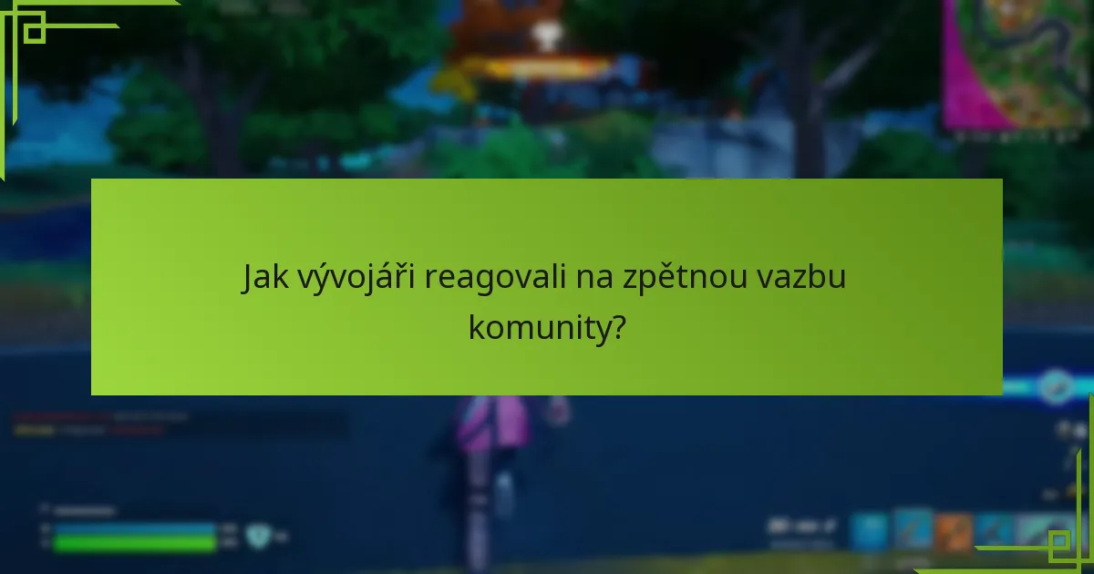 Jak vývojáři reagovali na zpětnou vazbu komunity?