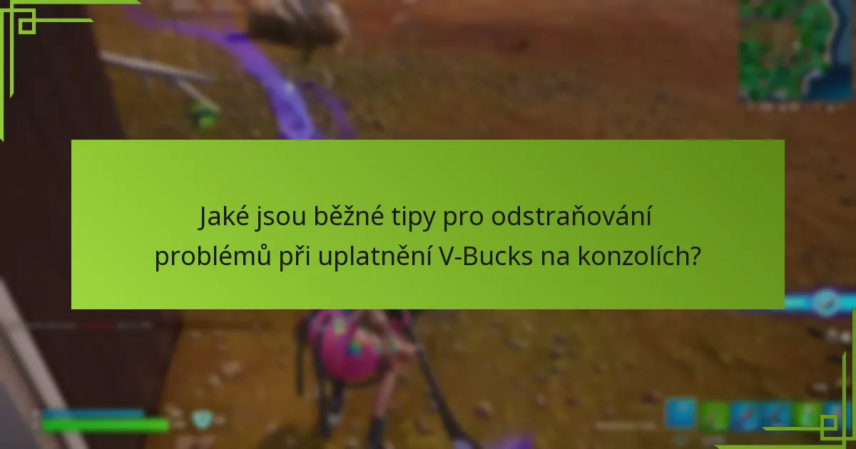 Jaké jsou pokročilé strategie odstraňování problémů při uplatnění V-Bucks?