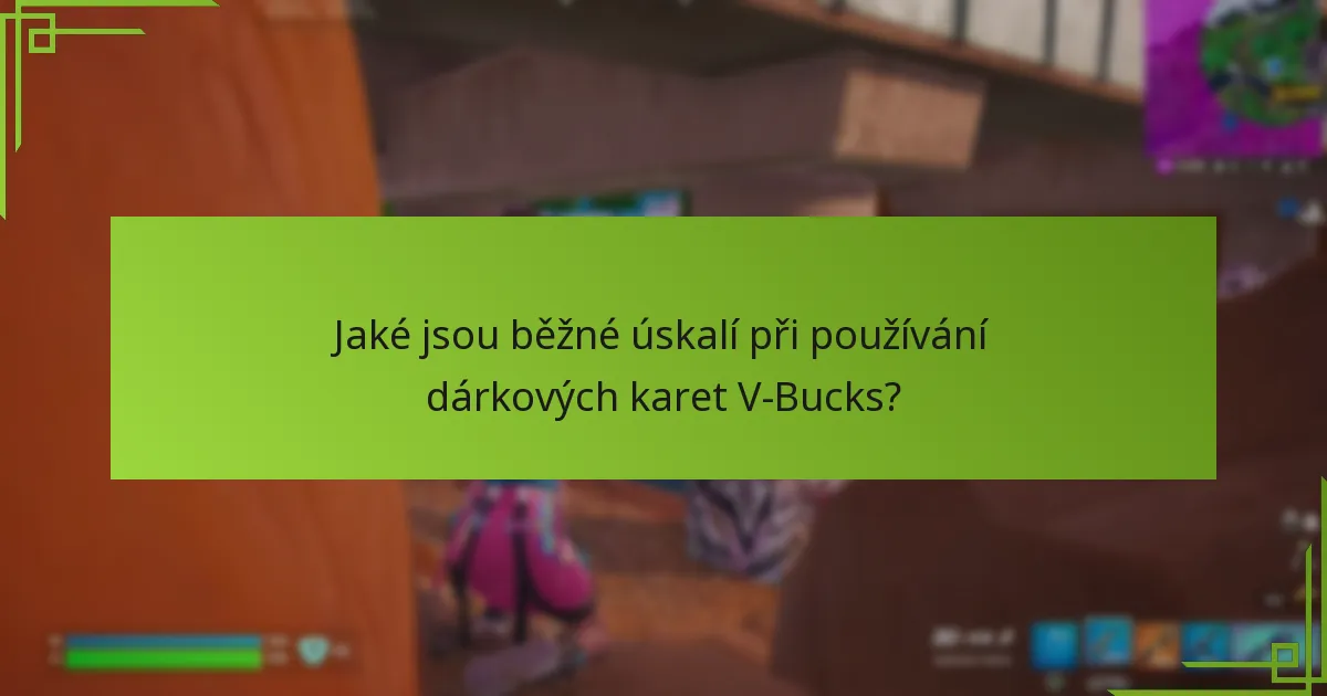 Jaké faktory bych měl zvážit při výběru dárkové karty V-Bucks?