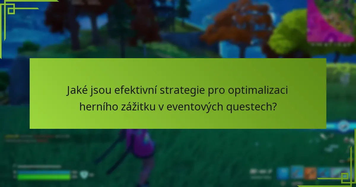 Jaké tipy mohou zlepšit výkon během eventových questů?