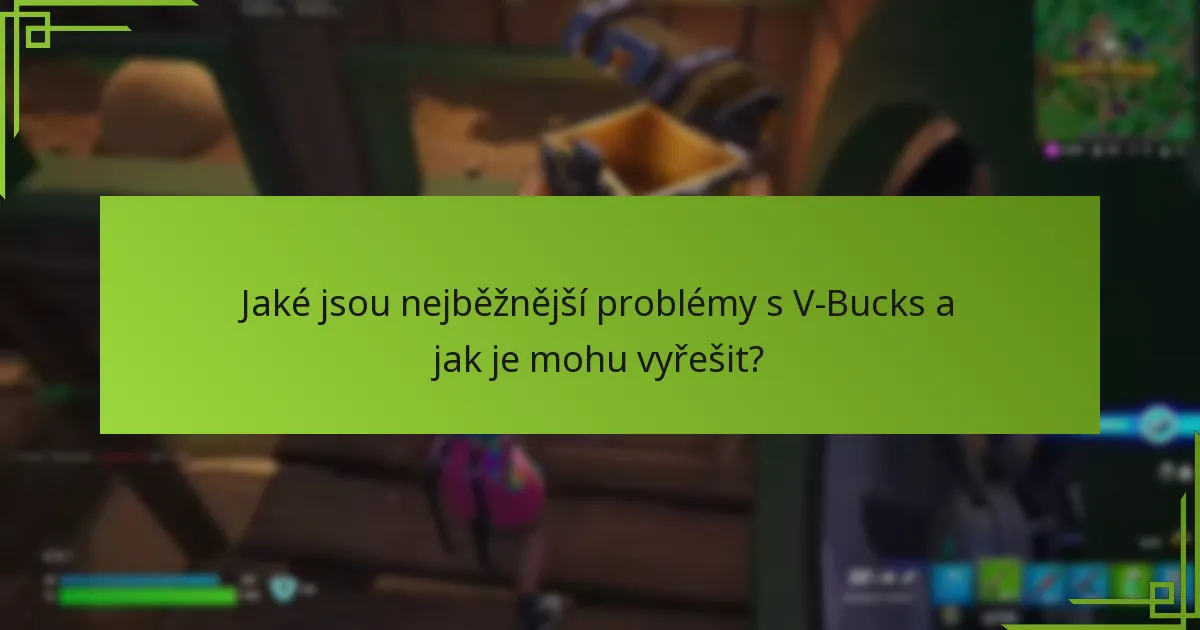 Kde mohu najít online zdroje pro podporu V-Bucks?